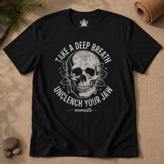 Take a Deep Breath - Unclench Your Jaw Skull Tee