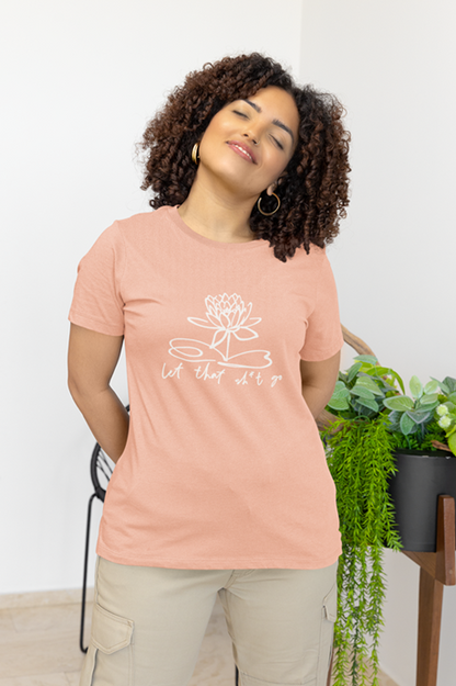 Let That Sh*t Go – Sassy Zen Tee